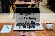 Maximizing Website Traffic: Strategies and Techniques for English-Speaking Audiences Maximizing Website Traffic: Strategies and Techniques for English-Speaking Audiences