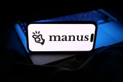 消息称Manus正接洽新一轮融资，目标估值5亿美元