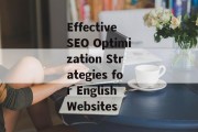 Effective SEO Optimization Strategies for English Websites Effective SEO Optimization Strategies for English Websites